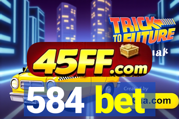 584 bet